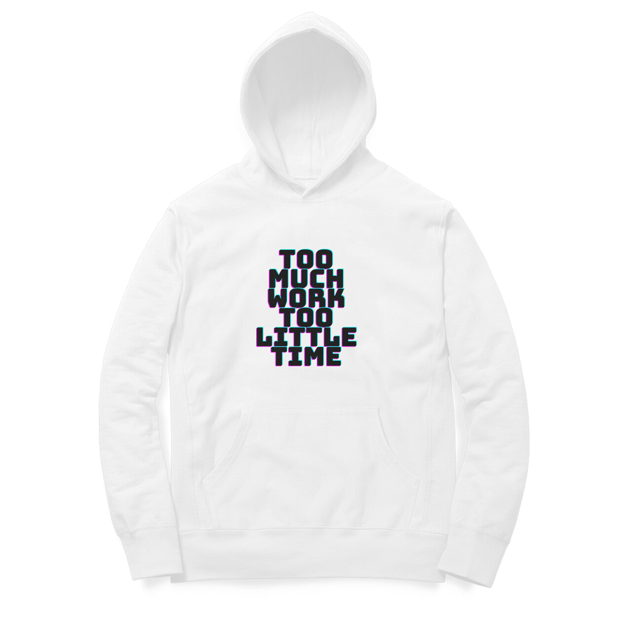 Too much work Too Little Time| Hoodie