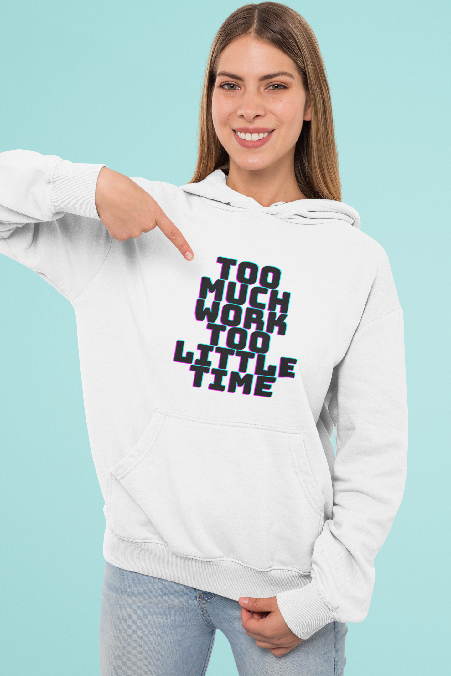 Too much work Too Little Time| Hoodie